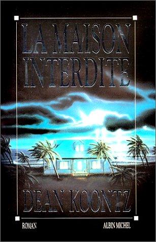 Dean R. Koontz: La Maison interdite (Paperback, French language, 2000, Albin Michel)