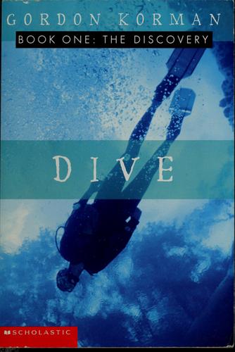 Gordon Korman: Dive: the discovery (2003, Scholastic Inc.)