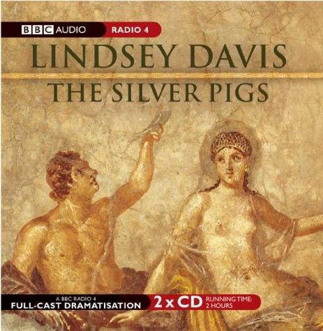 Lindsey Davis: The Silver Pigs (BBC Audio Collection: Crime) (AudiobookFormat, 2005, BBC Audiobooks)