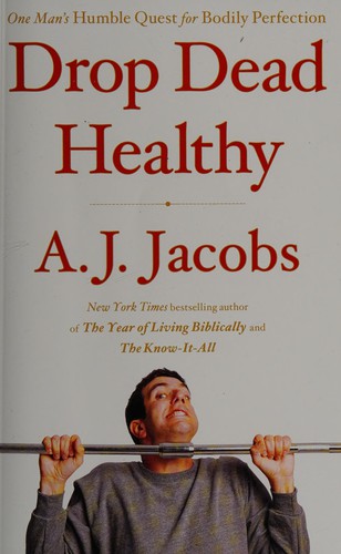 Jacobs, A. J.: Drop dead healthy (2012, Simon & Schuster Paperbacks)