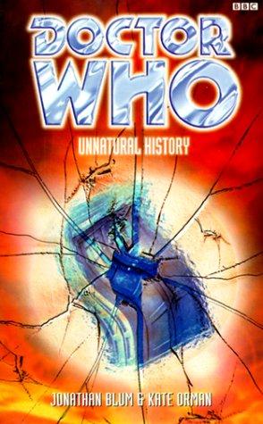 Kate Orman, Jonathan Blum: Unnatural History (Doctor Who Series) (Paperback, 1999, BBC Worldwide Publishing)