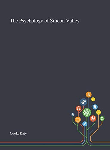 Katy Cook: The Psychology of Silicon Valley (Hardcover, 2020, Saint Philip Street Press)