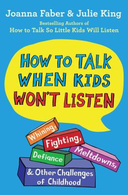 Joanna Faber, Julie King: How to Talk When Kids Won't Listen (2021, Scribner)