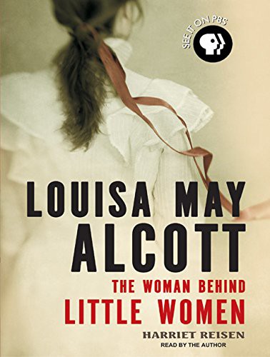 Harriet Reisen: Louisa May Alcott (AudiobookFormat, 2009, Tantor Audio)