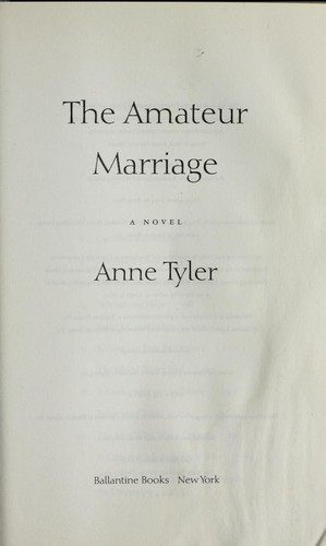 Anne Tyler: The amateur marriage (2004, Ballantine Books)