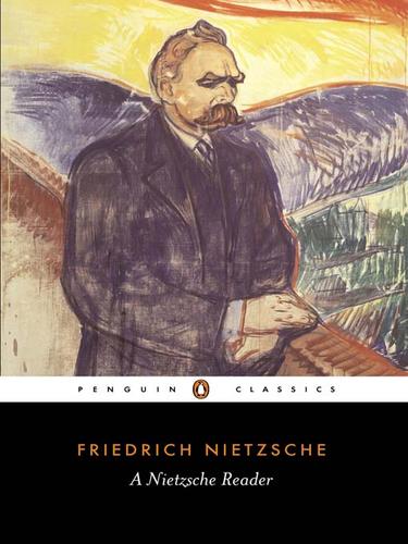 Friedrich Nietzsche: A Nietzsche Reader (EBook, 2010, Penguin Group UK)