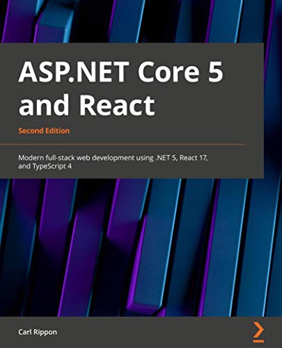 Carl Rippon: ASP.NET Core 5 and React - Second Edition (Paperback, 2021, Packt Publishing - ebooks Account)