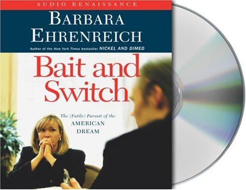 Barbara Ehrenreich: Bait and Switch (AudiobookFormat, 2005, Audio Renaissance)