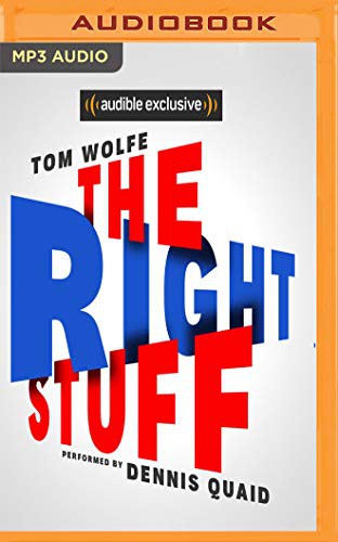 Tom Wolfe, Dennis Quaid: The Right Stuff (AudiobookFormat, 2019, Audible Studios on Brilliance, Audible Studios on Brilliance Audio)