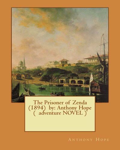 Anthony Hope, Charles Dana Gibson: The Prisoner of Zenda  by (Paperback, CreateSpace Independent Publishing Platform, Createspace Independent Publishing Platform)