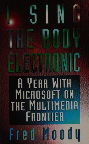 Fred Moody: I sing the body electronic (1996, Coronet)