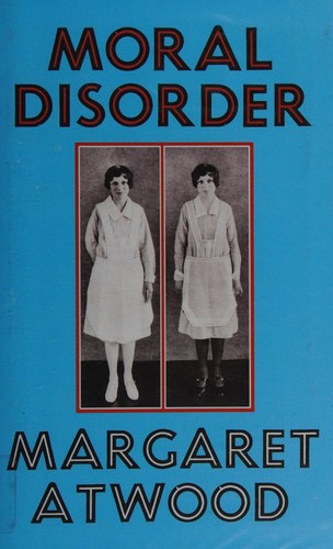 Margaret Atwood: Moral disorder (2006, Bloomsbury Publishing)