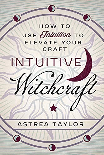 Astrea Taylor: Intuitive Witchcraft (1920, Llewellyn Publications)