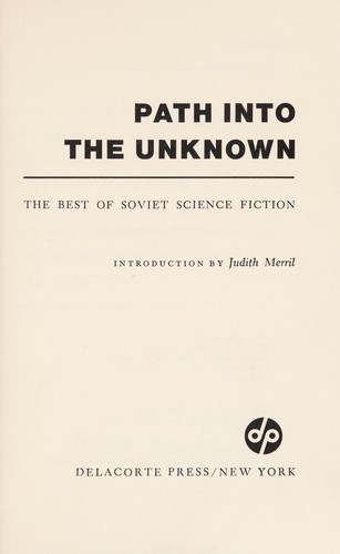 Judith Merril: Path into the unknown; the best of Soviet science fiction