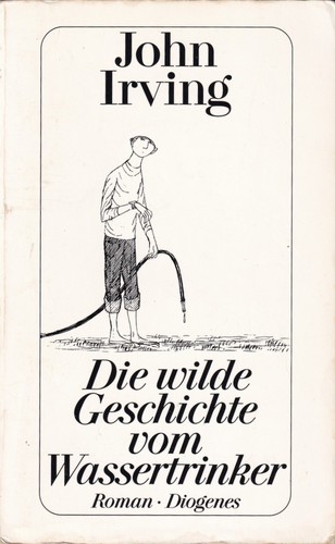 John Irving: Die wilde Geschichte vom Wassertrinker (German language, 1993, Diogenes)