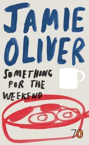 Jamie Oliver: Something for the Weekend (2005, Penguin Books)