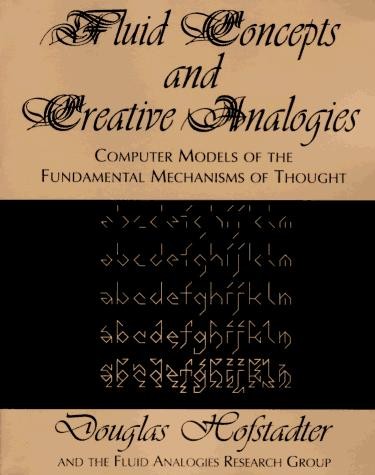 Douglas R. Hofstadter: Fluid concepts & creative analogies (1995, Basic Books)