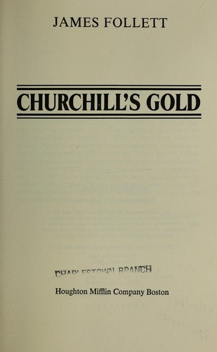 James Follett: Churchill's gold (1981, Houghton Mifflin)