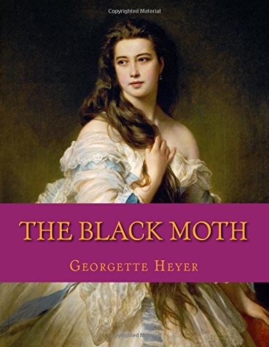 Georgette Heyer: The Black Moth (Paperback, 2017, CreateSpace Independent Publishing Platform)