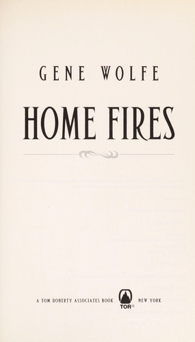 Gene Wolfe: Home fires (2011, Tor)