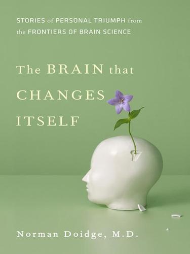 Norman Doidge: The Brain That Changes Itself (EBook, 2008, Penguin Group USA, Inc.)