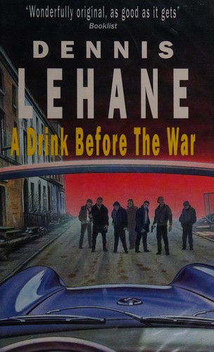 Dennis Lehane: A drink before the war (2000, Severn House)