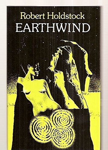 Robert Holdstock: Earthwind (1977, Faber)