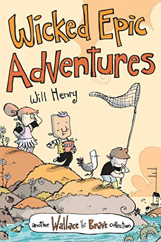 Will Henry: Wicked Epic Adventures (Paperback, 2021, Andrews McMeel Publishing)