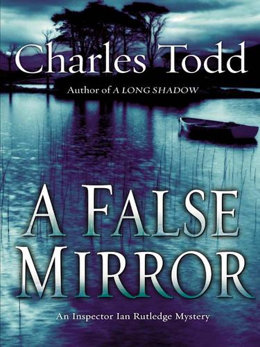 Charles Todd: A False Mirror (EBook, 2007, HarperCollins)