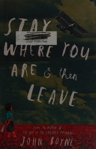 John Boyne: Stay where you are & then leave (2014, Doubleday Canada)