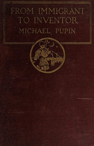 Michael Pupin: From immigrant to inventor (1926, C. Scribner)