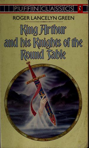 Roger Lancelyn Green: King Arthur and his Knights of the Round Table (1953, Penguin Group)