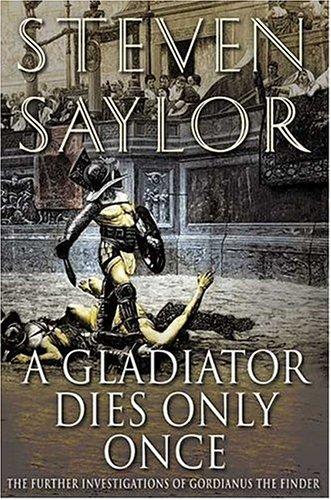 Steven Saylor: A gladiator dies only once (Hardcover, 2005, St. Martin's Press)