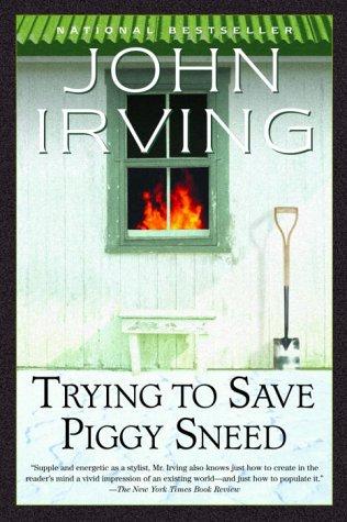 John Irving: Trying to save Piggy Sneed (1997, Ballantine Books)