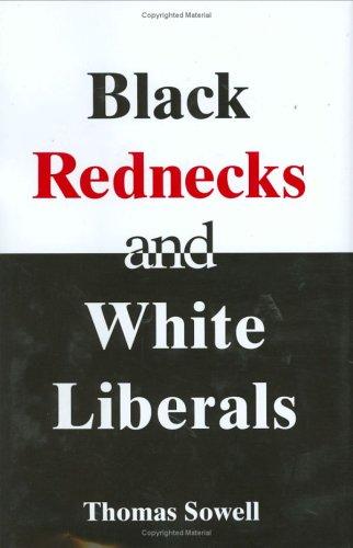 Thomas Sowell: Black Rednecks and White Liberals (Hardcover, 2005, Encounter Books)