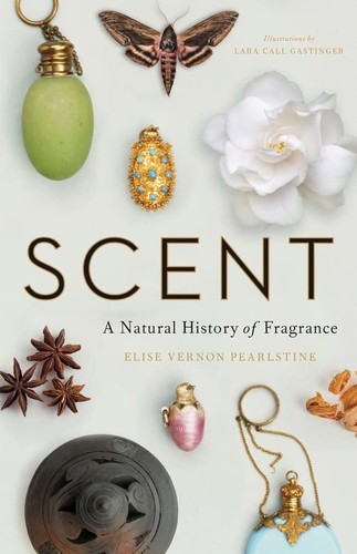 Elise Vernon Pearlstine, Lara Call Gastinger: Scent (2022, Yale University Press)