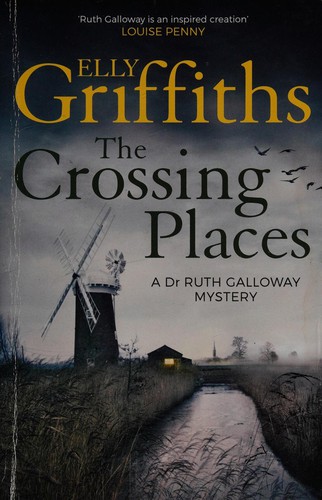 Elly Griffiths: The crossing places (2015, Quercus)