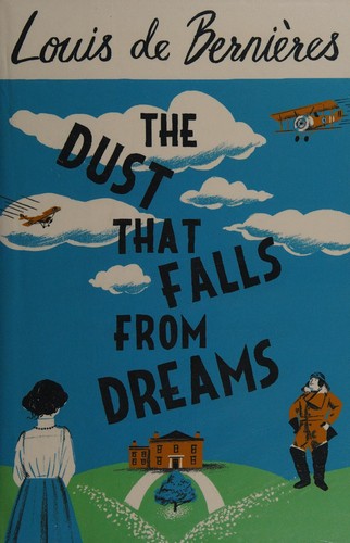 Louis de Bernières: The dust that falls from dreams (2015, Harvill Secker)