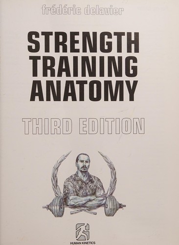 Frédéric Delavier: Strength training anatomy (2010, Human Kinetics)