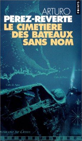 François Maspero, Arturo Pérez-Reverte: Le Cimetière des bateaux sans nom (Paperback, 2002, Seuil)