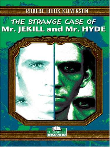 Stevenson, Robert Louis.: The  strange case of Dr. Jekyll and Mr. Hyde (2005, Thorndike Press)