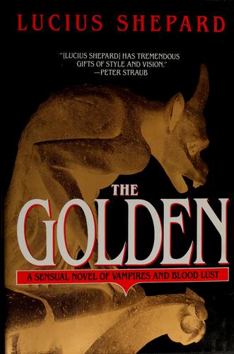 Lucius Shepard: Golden, The (Paperback, 1993, Domain)