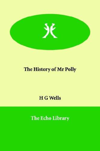 H. G. Wells: The History of Mr Polly (Paperback, 2005, Paperbackshop.Co.UK Ltd - Echo Library)