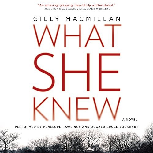 Gilly Macmillan: What She Knew (AudiobookFormat, 2015, Harpercollins, HarperCollins Publishers and Blackstone Audio)