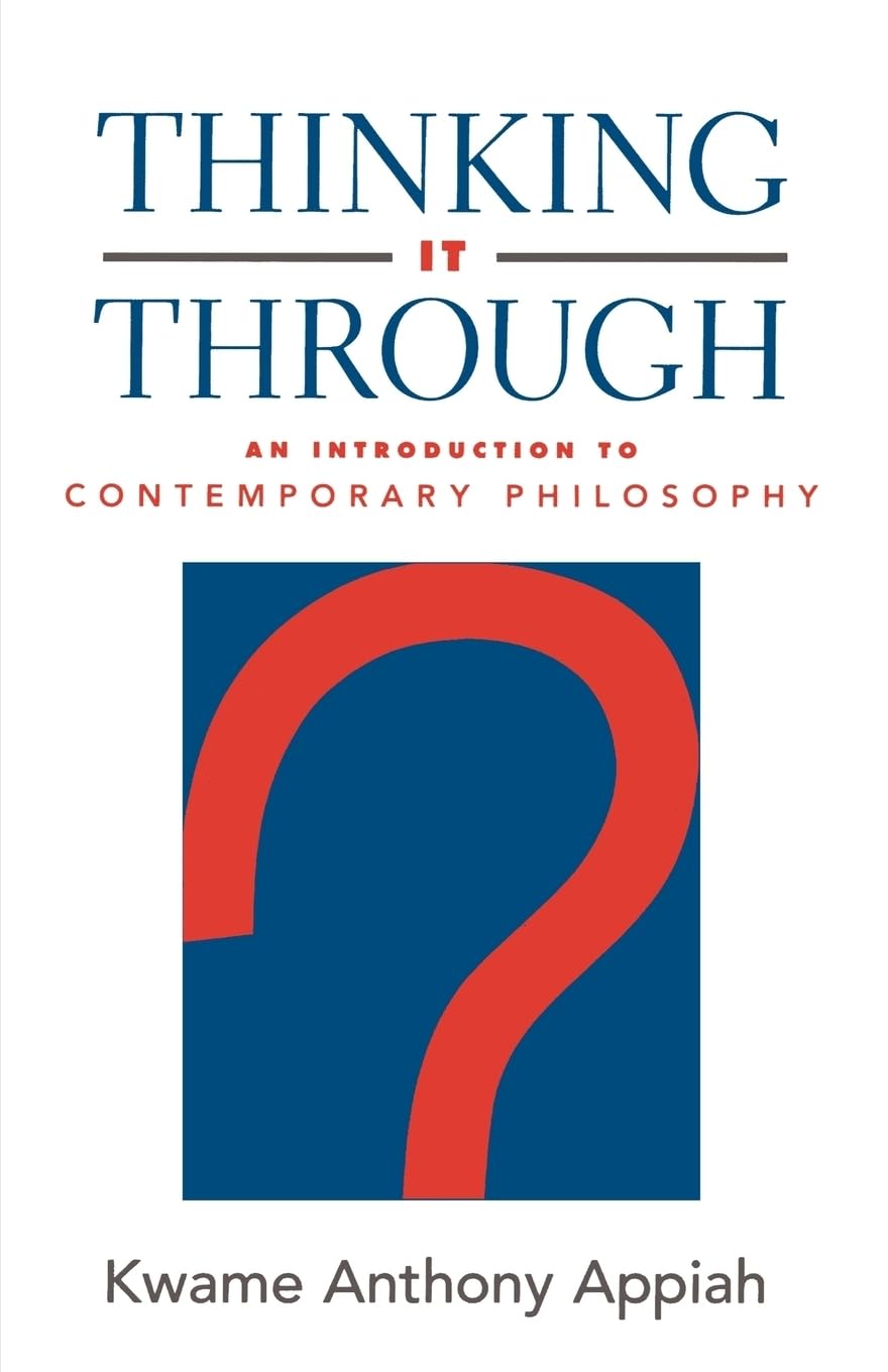 Anthony Appiah: Thinking It Through (Paperback, 2004, Oxford University Press)