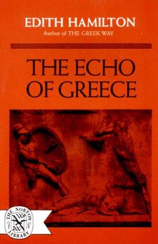 Edith Hamilton: The Echo of Greece (1964, W. W. Norton & Company)