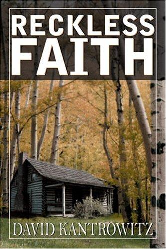 David Kantrowitz: Reckless Faith (Paperback, 2004, Infinity Publishing)