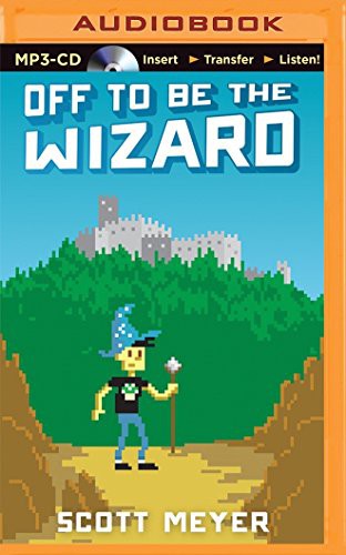 Luke Daniels, Scott Meyer: Off to Be the Wizard (AudiobookFormat, 2015, Brilliance Audio)