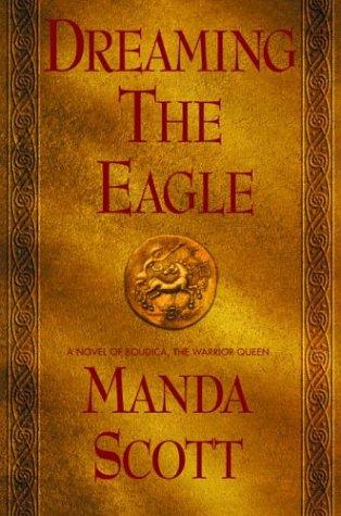 Manda Scott: Dreaming the eagle (2003, Delacorte Press)