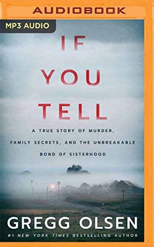 Gregg Olsen, Karen Peakes: If You Tell (AudiobookFormat, 2019, Brilliance Audio)